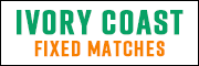 LEGIT FIXED MATCHES IVORY COAST FREE FIXED BETS
