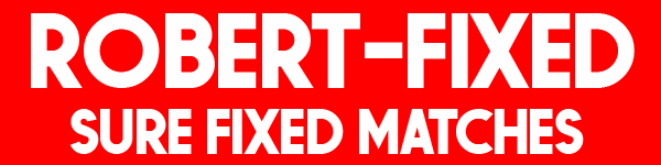 ROBERT FIXED MATCHES ROBERT FIXED MATCHES