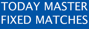 TODAY MASTER FIXED MATCHES FREE TODAY MASTER FIXED MATCHES FREE